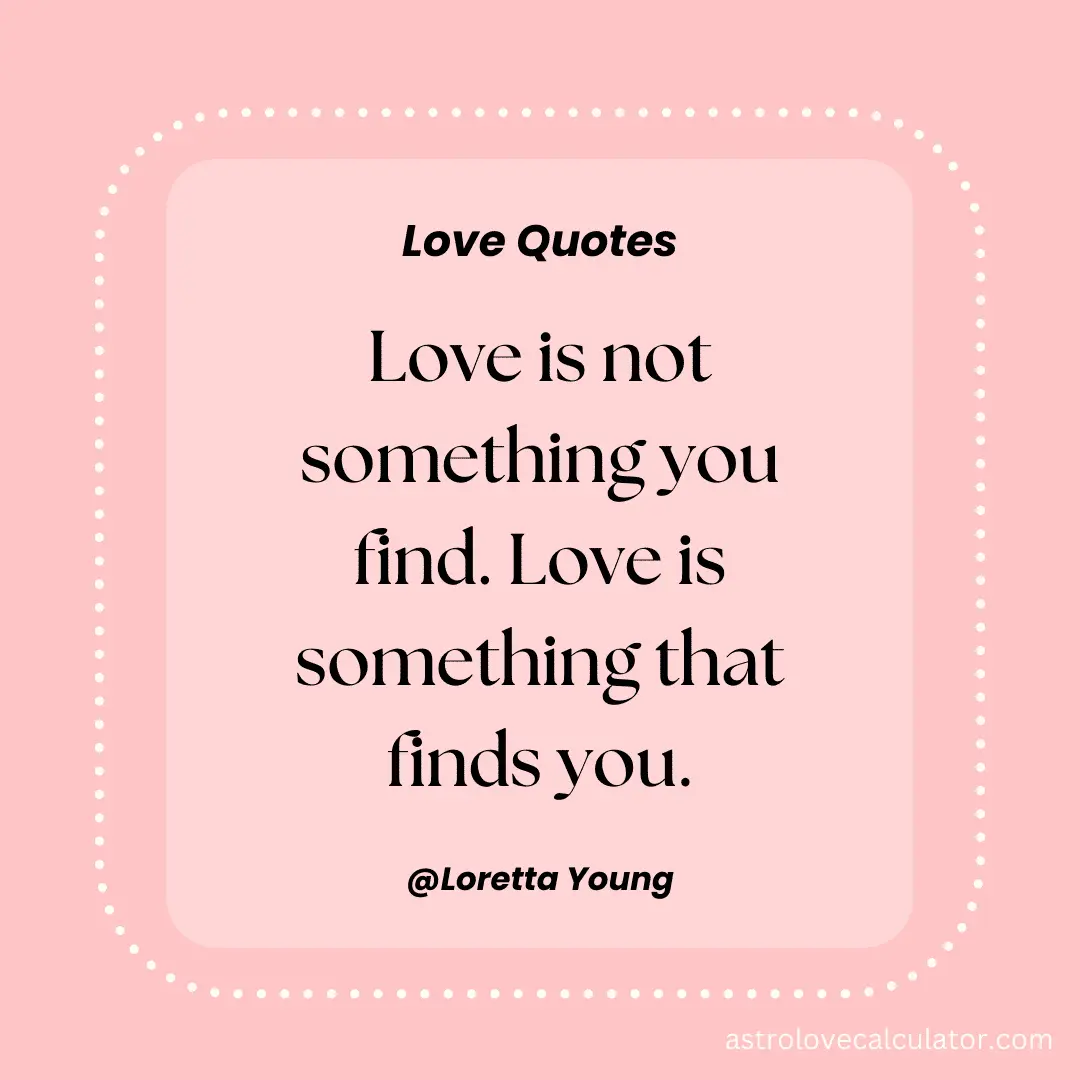 Love quotes given by Loretta Young